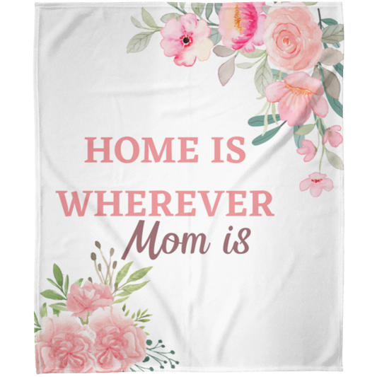 Home is wherever mom is Fleece Blanket 50x60